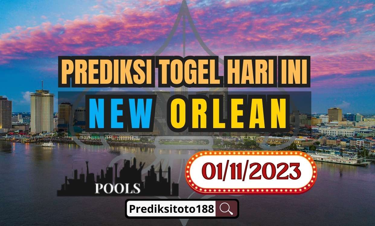 Prediksi Togel New Orlean Hari Ini 1 November 2023