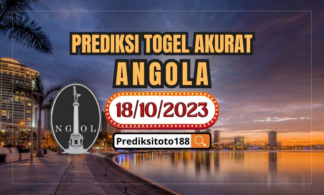 Prediksi Togel ANGOLA Hari Ini 18 Oktober 2023