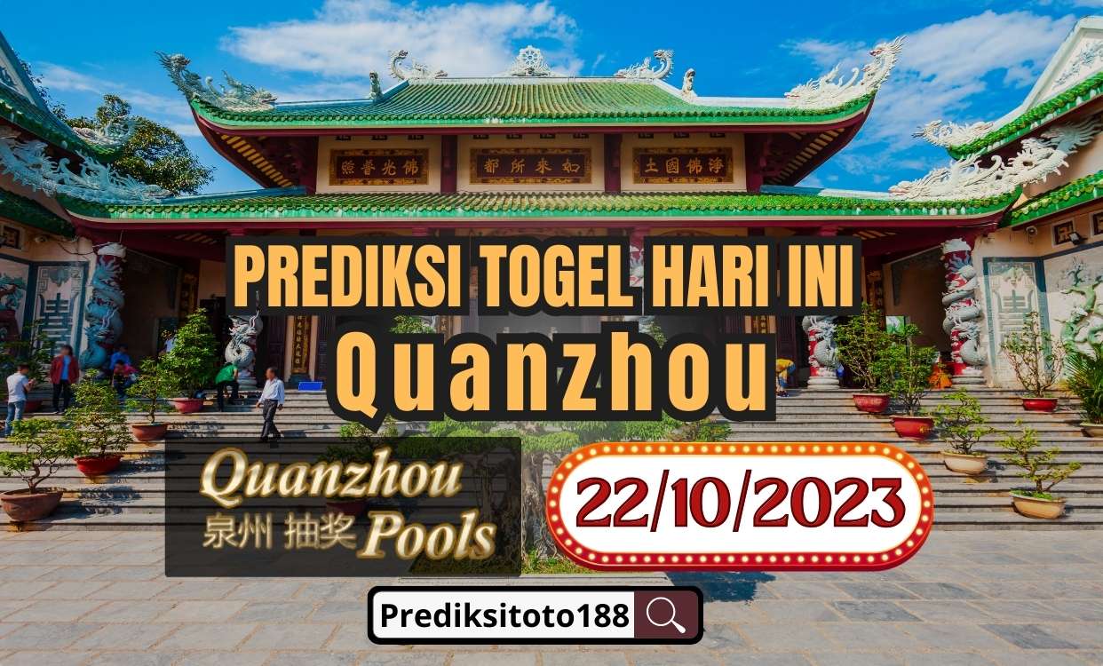  Prediksi Togel Quanzhou Hari Ini 22 Oktober 2023