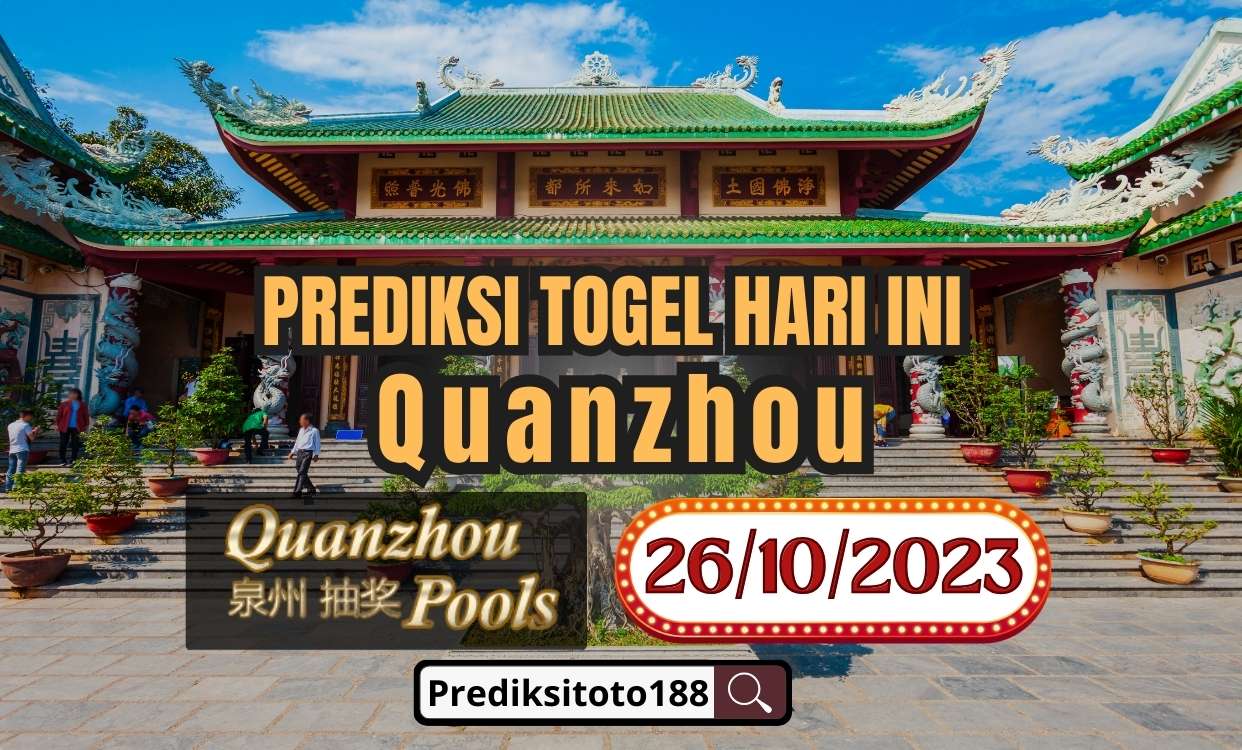 Prediksi Togel Quanzhou Hari Ini 26 Oktober 2026