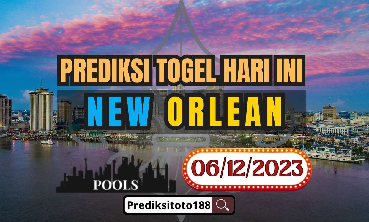 Prediksi Togel NEW ORLEAN Hari Ini 6 Desember 2023