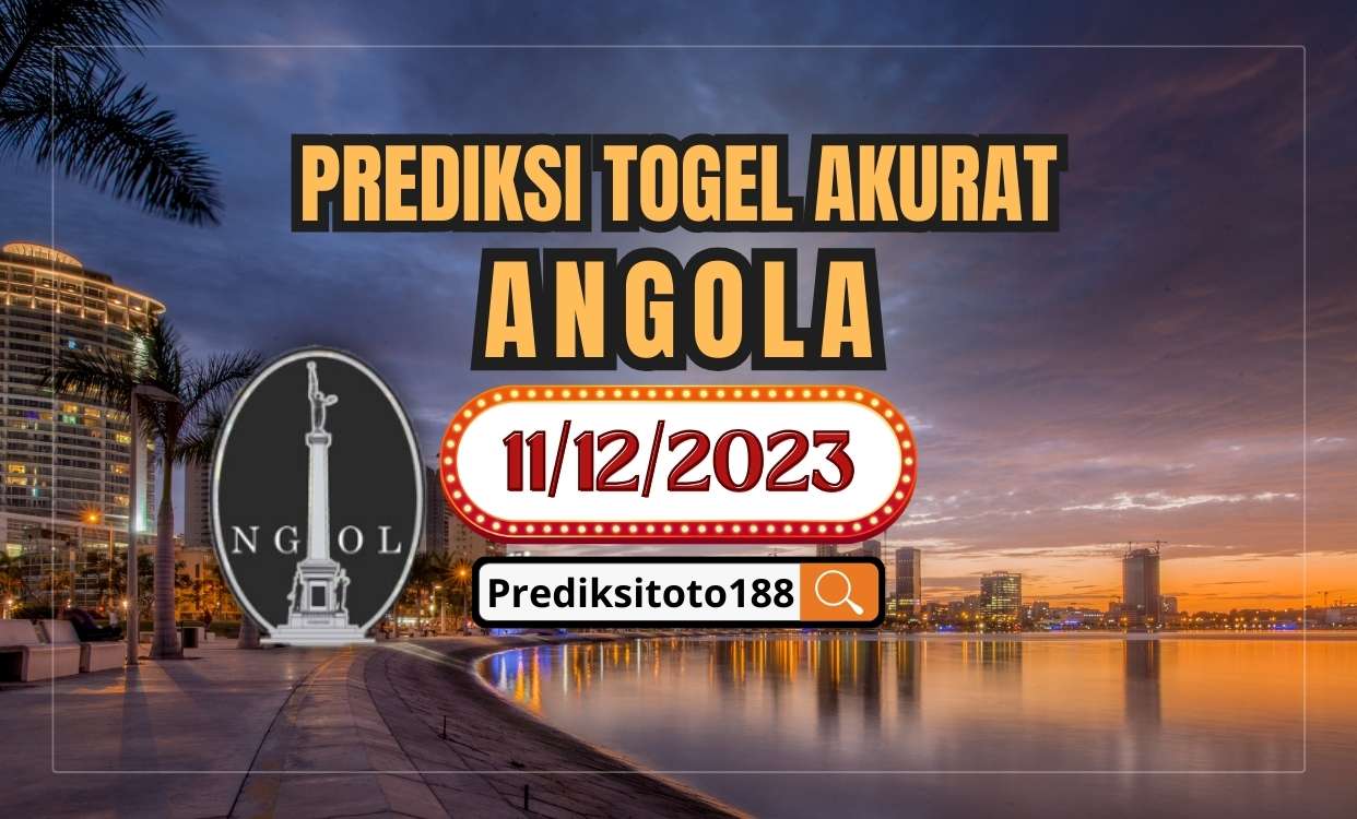 Prediksi Togel Angola Hari Ini 11 Desember 2023
