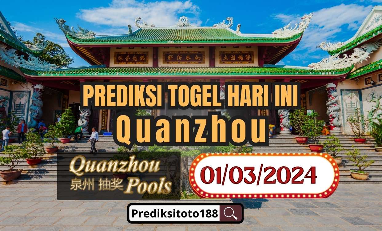 Prediksi Togel Quanzhou Hari Ini 1 Maret 2024