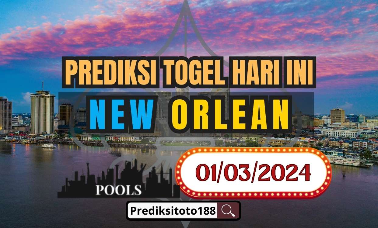 Prediksi Togel NEW ORLEAN Hari Ini 1 Maret 2024