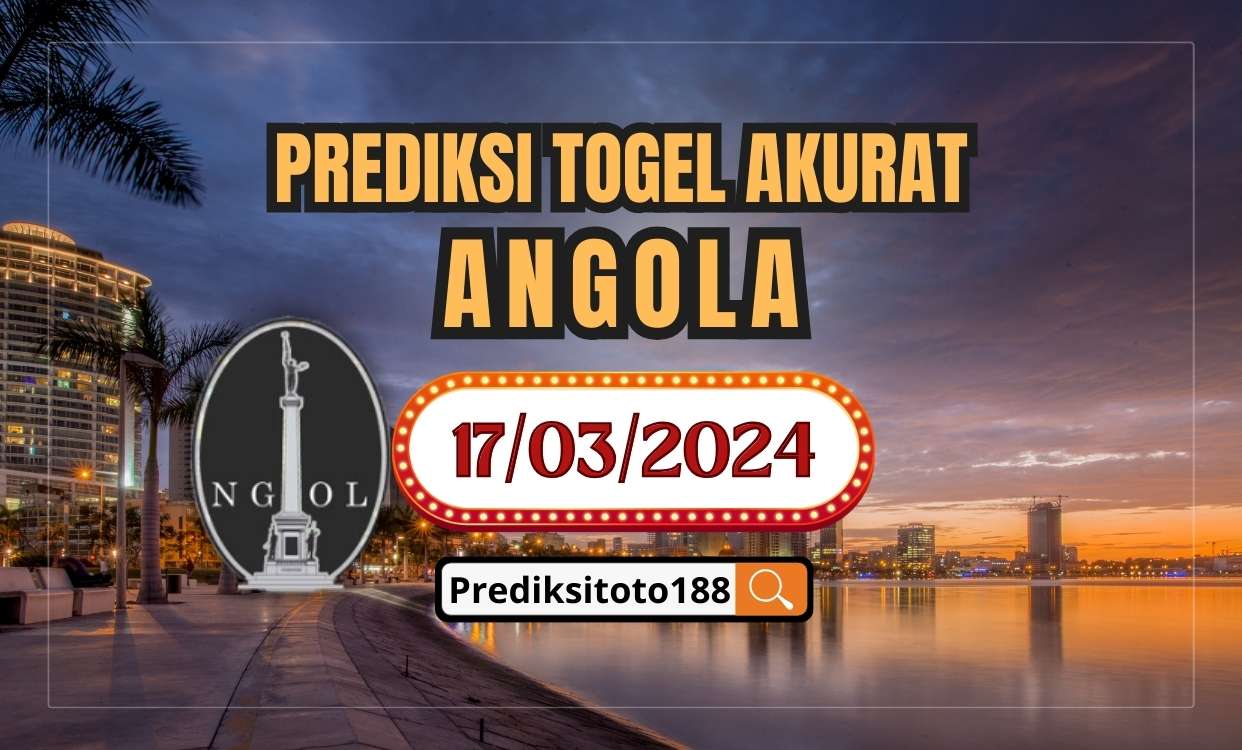 Prediksi Togel Angola Hari Ini 17 Maret 2024