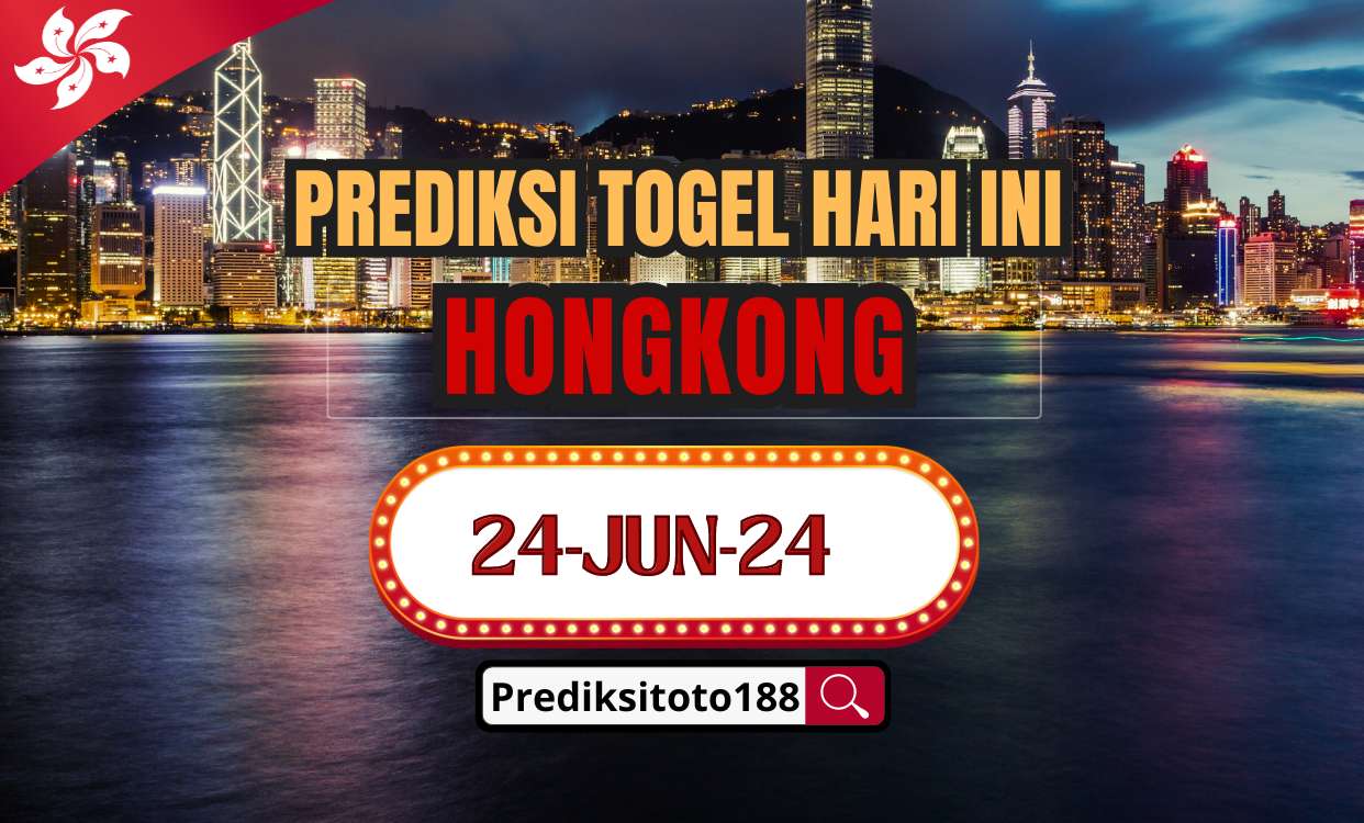 Prediksi Togel Hongkong Hari Ini 24 Juni 2024