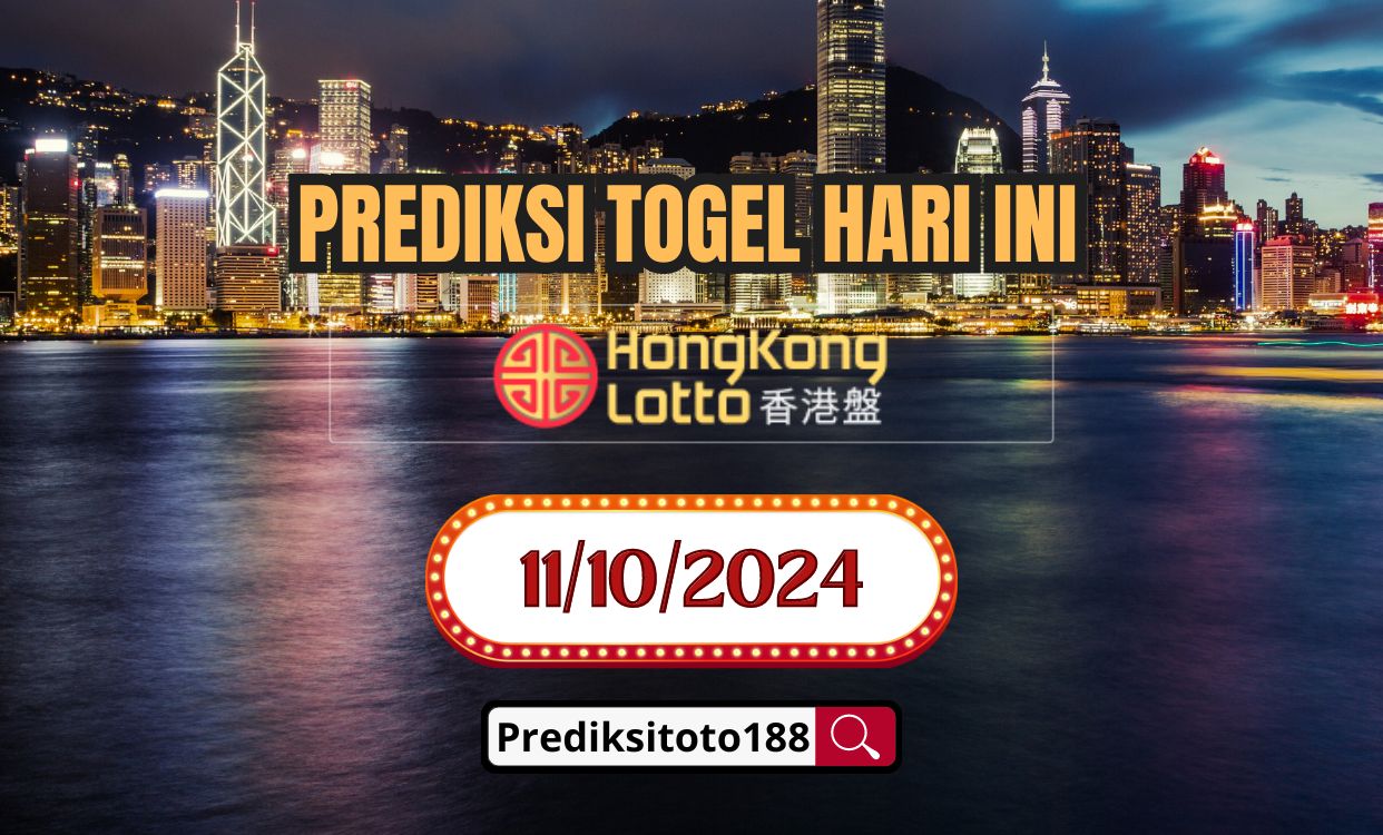 Prediksi Togel Hongkong Lotto Hari Ini 11 Oktober 2024